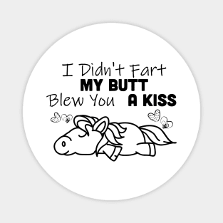 I Didn't Fart My Butt Blew You A Kiss Horse Magnet